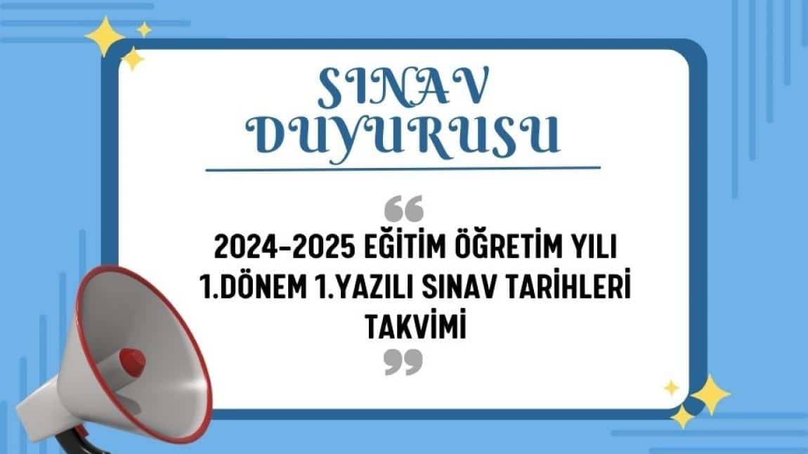 2024-2025 EĞİTİM ÖĞRETİM YILI 1. DÖNEM 1. YAZILILARI SINAV TAKVİMİ